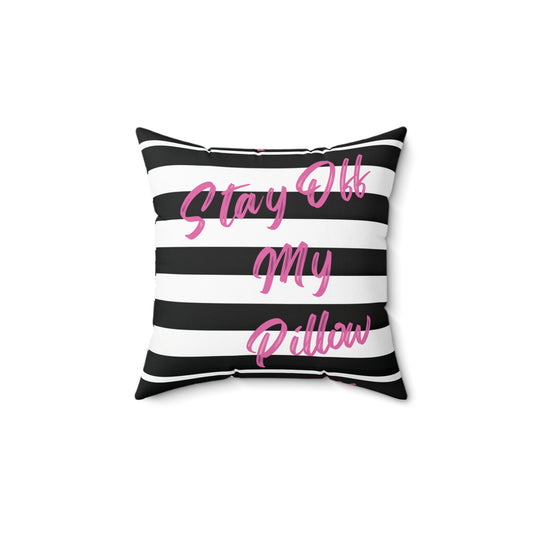 Stay Off My Pillow Pink Spun Polyester Square Pillow