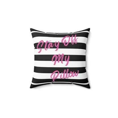 Stay Off My Pillow Pink Spun Polyester Square Pillow