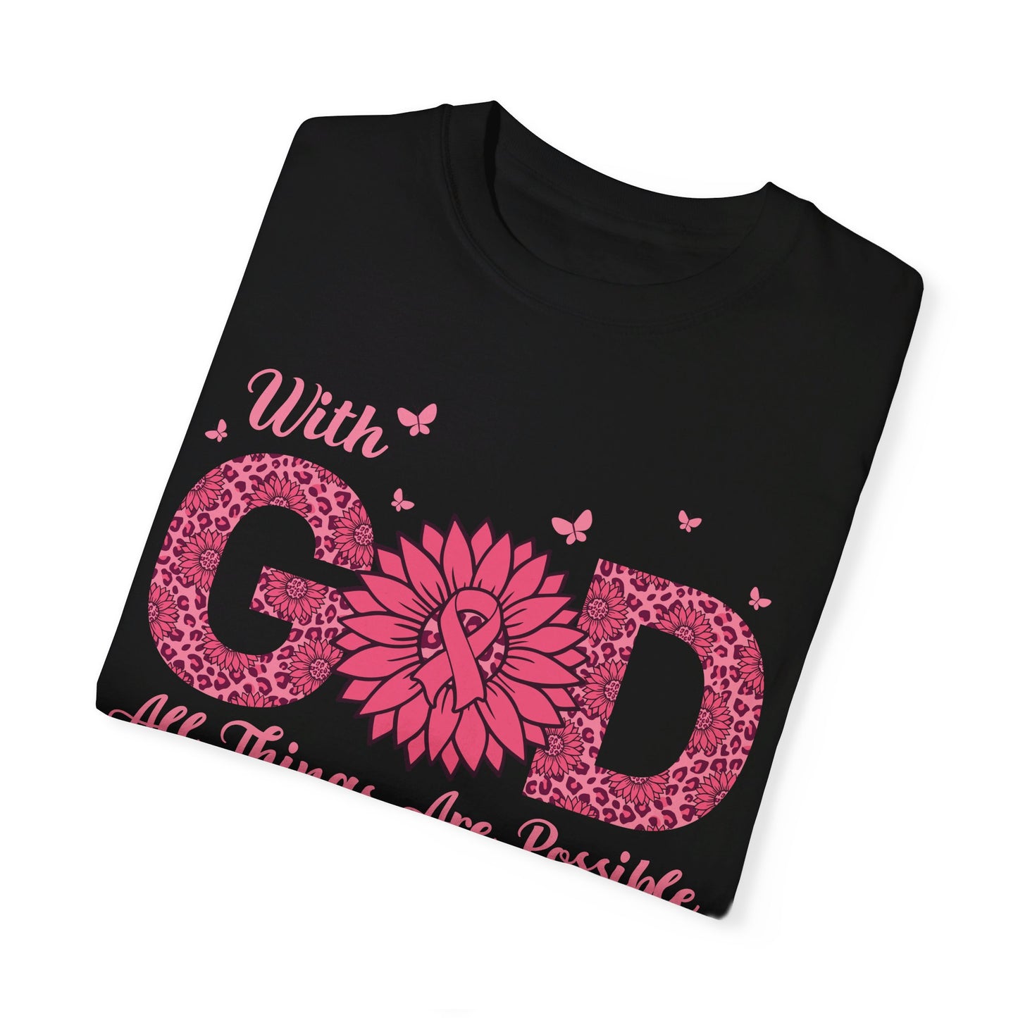 "💪✨ With God, All Things Are Possible: Unisex Garment-Dyed Tee That Fuels the Fight Against Cancer! 🎗️🙏👕"