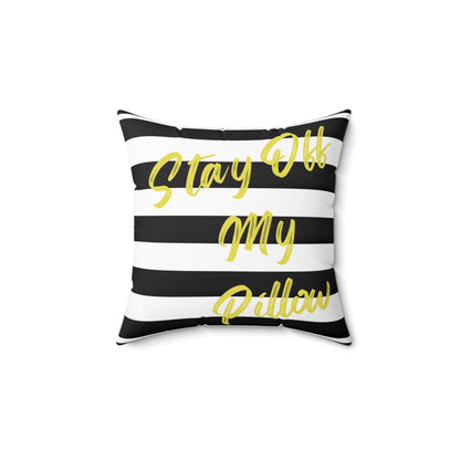 Stay Off My Pillow Yellow Spun Polyester Square Pillow