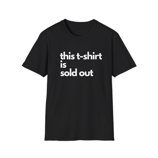 This T-Shirt is Sold Out Unisex Softstyle T-Shirt
