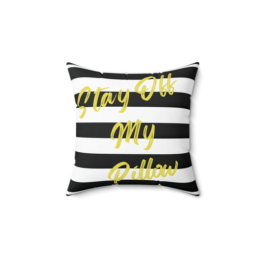 Stay Off My Pillow Yellow Spun Polyester Square Pillow